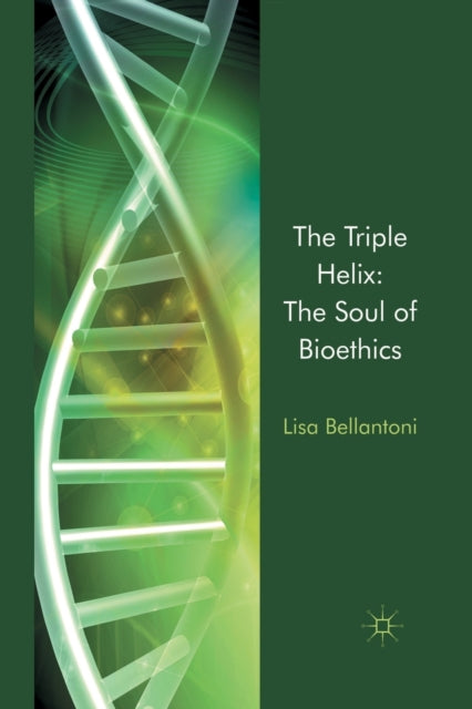 Book cover of: Triple Helix: The Soul of Bioethics. By: L. Bellantoni