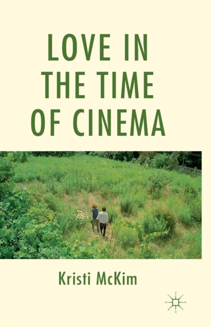 Book cover of: Love in the Time of Cinema. By: K. McKim