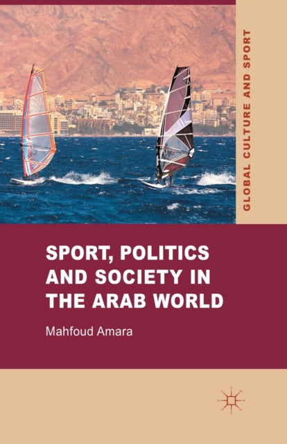 Book cover of: Sport, Politics and Society in the Arab World. By: M. Amara
