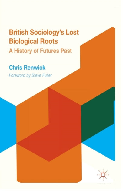 Book cover of: British Sociology's Lost Biological Roots. By: Chris Renwick