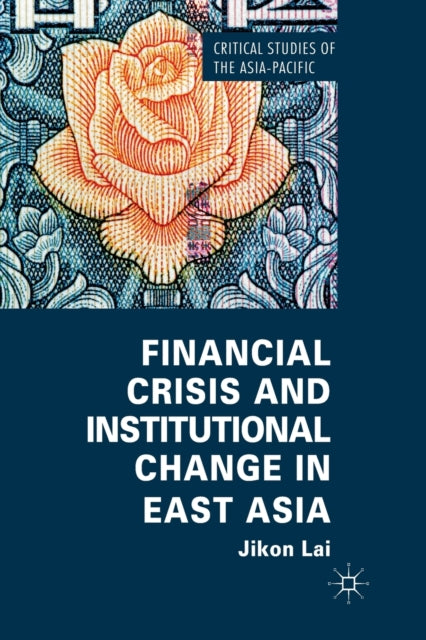 Book cover of: Financial Crisis and Institutional Change in East Asia. By: Jikon Lai