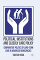 Book cover of: Political Institutions and Elderly Care Policy. By: T. Hieda