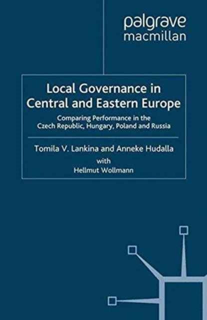 Book cover of: Local Governance in Central and Eastern Europe. By: T. Lankina