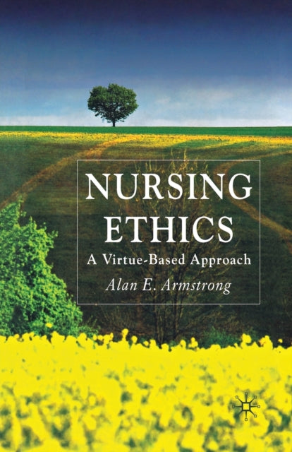 Book cover of: Nursing Ethics. By: A. Armstrong
