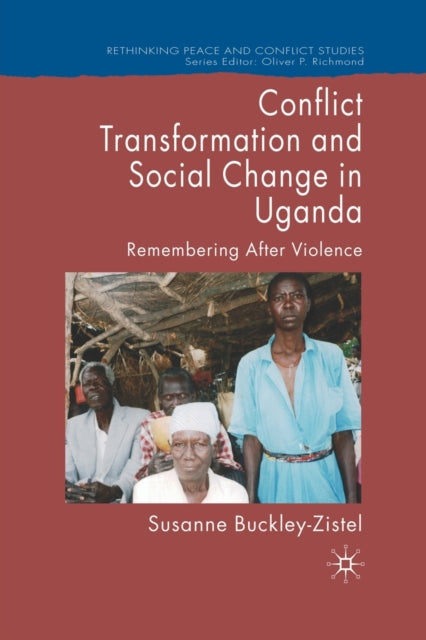 Book cover of: Conflict Transformation and Social Change in Uganda. By: Susanne Buckley-Zistel