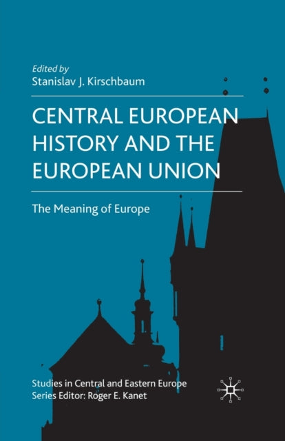 Book cover of: Central European History and the European Union. By: S. Kirschbaum