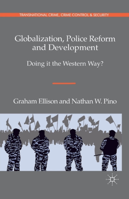 Book cover of: Globalization, Police Reform and Development. By: G. Ellison
