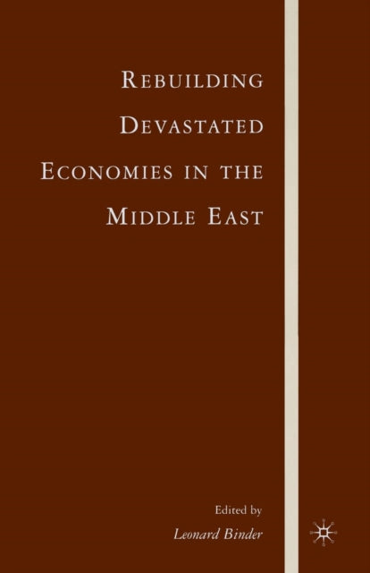 Book cover of: Rebuilding Devastated Economies in the Middle East. By: L. Binder