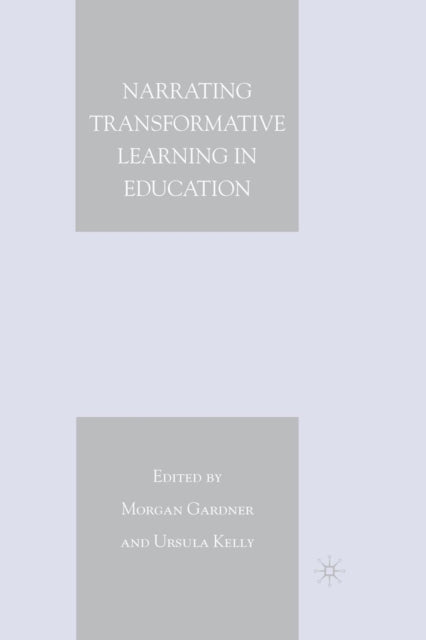 Book cover of: Narrating Transformative Learning in Education. By: M. Gardner
