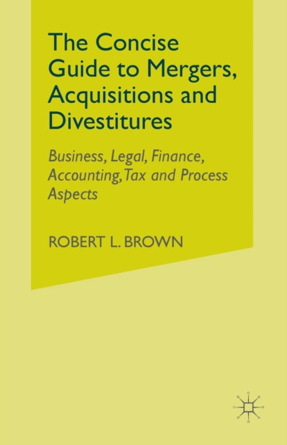 Book cover of: Concise Guide to Mergers, Acquisitions and Divestitures. By: R. Brown