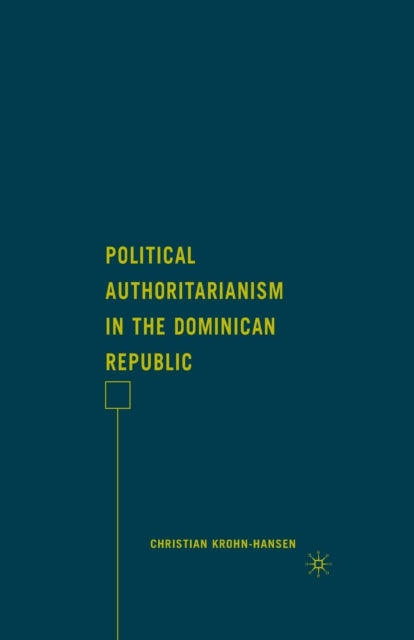 Book cover of: Political Authoritarianism in the Dominican Republic. By: C. Krohn-Hansen