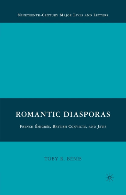 Book cover of: Romantic Diasporas: French Emigres, British Convicts, and Jews. By: T. Benis