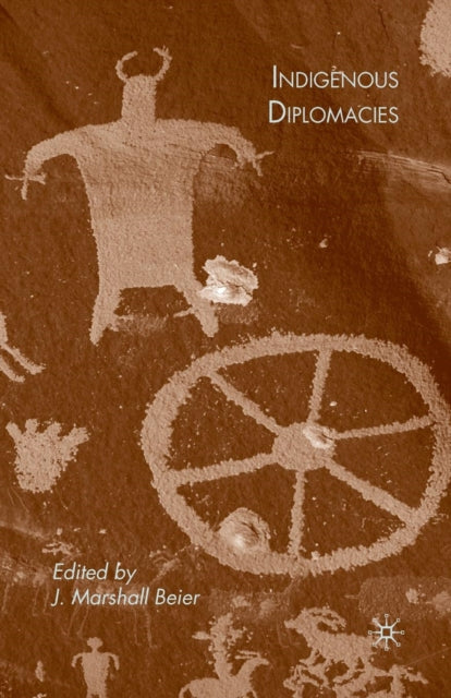 Book cover of: Indigenous Diplomacies. By: J. Beier
