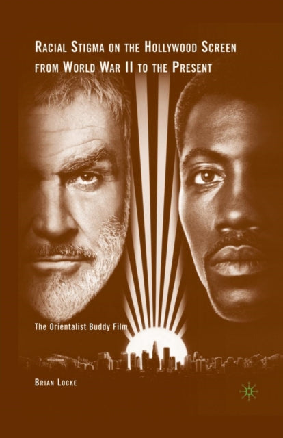 Book cover of: Racial Stigma on the Hollywood Screen from World War II to the Present. By: Brian Locke