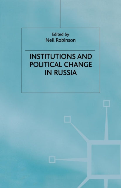 Book cover of: Institutions and Political Change in Russia. By: N. Robinson