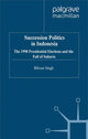 Book cover of: Succession Politics in Indonesia. By: B. Singh
