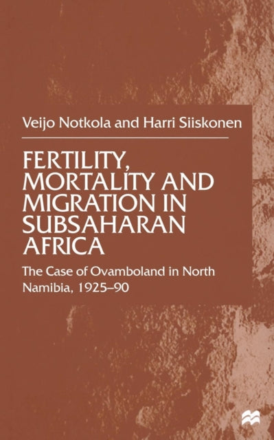 Book cover of: Fertility, Mortality and Migration in SubSaharan Africa. By: V. Notkola