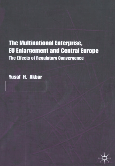 Book cover of: Multinational Enterprise, EU Enlargement and Central Europe. By: Y. Akbar