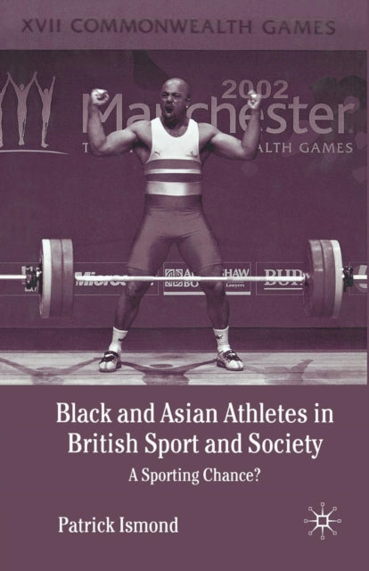 Book cover of: Black and Asian Athletes in British Sport and Society. By: P. Ismond