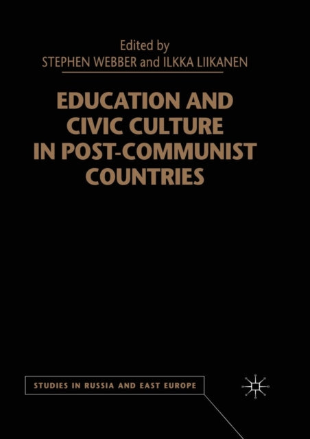 Book cover of: Education and Civic Culture in Post-Communist Countries. By: S. Webber