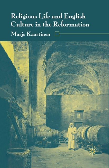 Book cover of: Religious Life and English Culture in the Reformation. By: M. Kaartinen