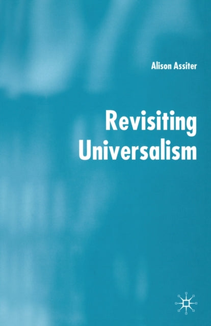 Book cover of: Revisiting Universalism. By: A. Assiter