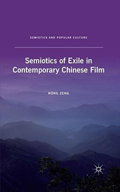 Book cover of: Semiotics of Exile in Contemporary Chinese Film. By: Hong Zeng