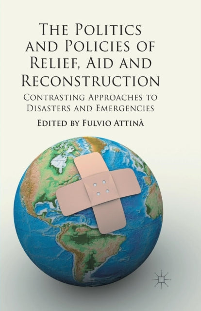 Book cover of: Politics and Policies of Relief, Aid and Reconstruction. By: Fulvio Attina
