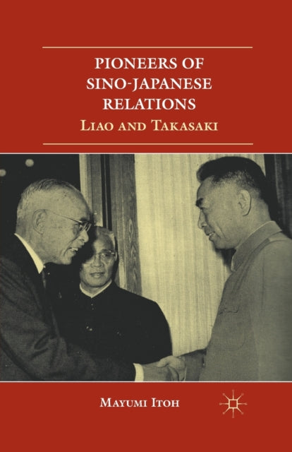 Book cover of: Pioneers of Sino-Japanese Relations. By: Mayumi Itoh
