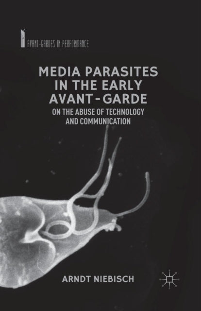 Book cover of: Media Parasites in the Early Avant-Garde. By: A. Niebisch