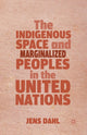 Book cover of: Indigenous Space and Marginalized Peoples in the United Nations. By: J. Dahl