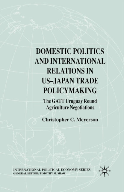 Book cover of: Domestic Politics and International Relations in US-Japan Trade Policymaking. By: C. Meyerson