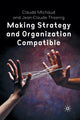 Book cover of: Making Strategy and Organization Compatible. By: C. Michaud