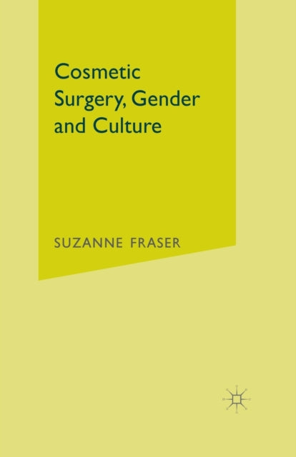 Book cover of: Cosmetic Surgery, Gender and Culture. By: S. Fraser