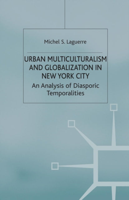 Book cover of: Urban Multiculturalism and Globalization in New York City. By: M. S. Laguerre