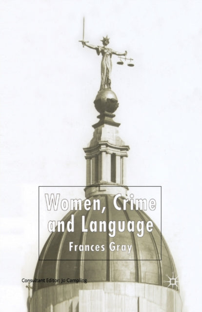 Book cover of: Women, Crime and Language. By: F. Gray