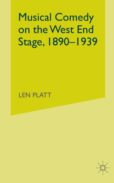 Book cover of: Musical Comedy on the West End Stage, 1890 -  1939. By: L. Platt