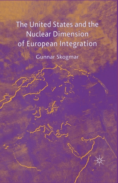 Book cover of: United States and the Nuclear Dimension of European Integration. By: G. Skogmar