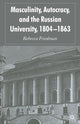 Book cover of: Masculinity, Autocracy and the Russian University, 1804-1863. By: R. Friedman