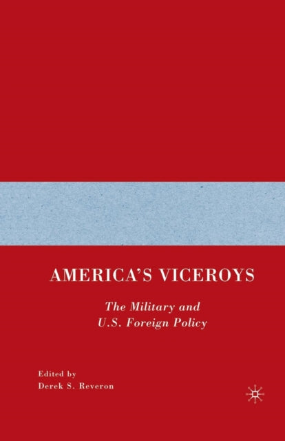 Book cover of: America’s Viceroys. By: D. Reveron