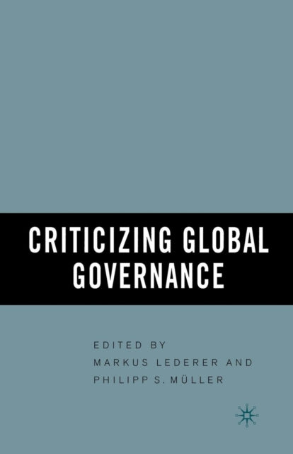 Book cover of: Criticizing Global Governance. By: M. Lederer