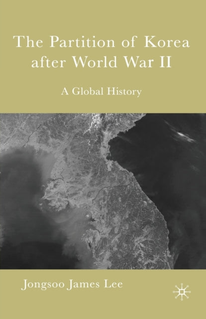 Book cover of: Partition of Korea After World War II. By: Jongsoo James Lee