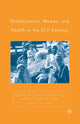 Book cover of: Globalization, Women, and Health in the Twenty-First Century. By: I. Kickbusch