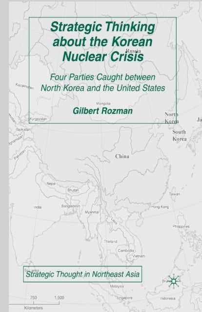 Book cover of: Strategic Thinking about the Korean Nuclear Crisis. By: G. Rozman