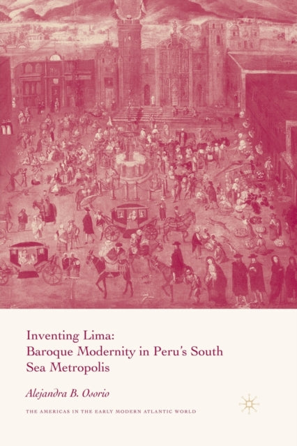 Book cover of: Inventing Lima. By: A. Osorio
