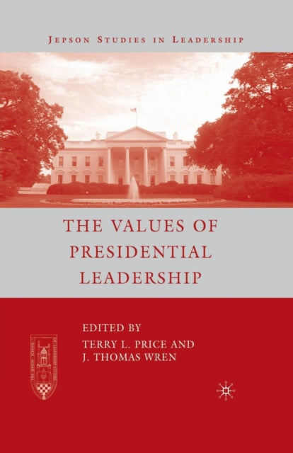 Book cover of: Values of Presidential Leadership. By: J. Wren