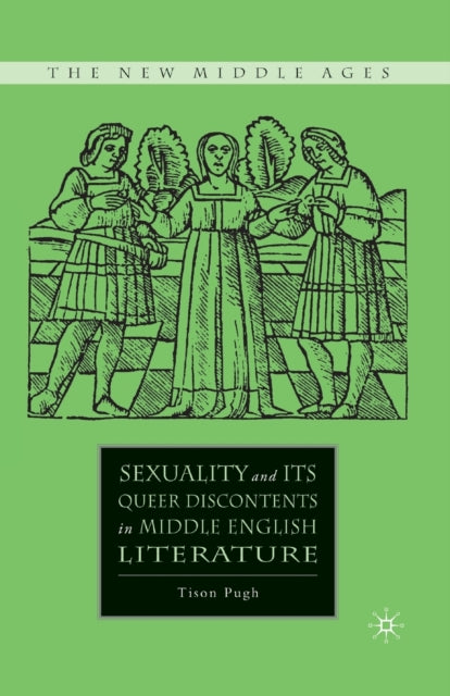 Book cover of: Sexuality and its Queer Discontents in Middle English Literature. By: Tison Pugh