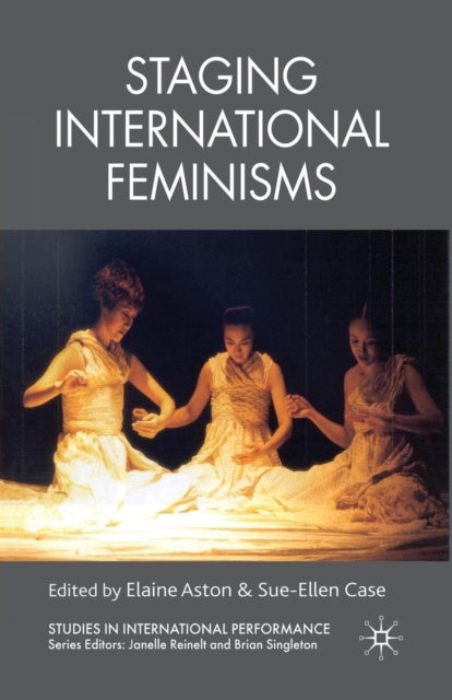 Book cover of: Staging International Feminisms. By: Elaine Aston