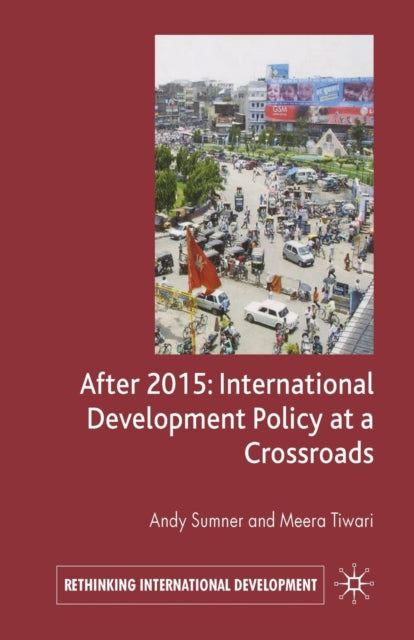 Book cover of: After 2015: International Development Policy at a Crossroads. By: A. Sumner
