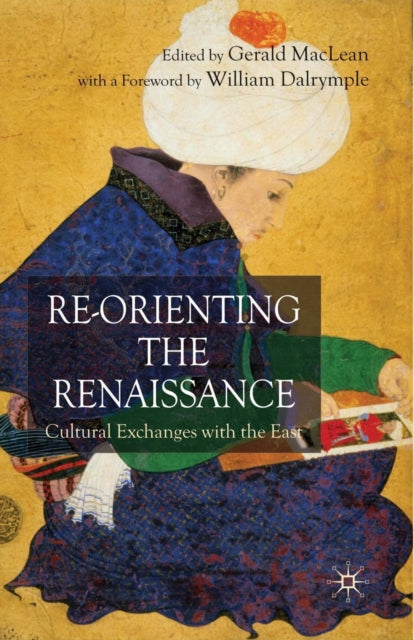 Book cover of: Re-Orienting the Renaissance. By: G. Maclean